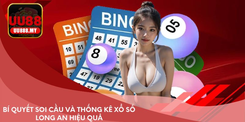 Bí quyết soi cầu và thống kê xổ số Long An hiệu quả