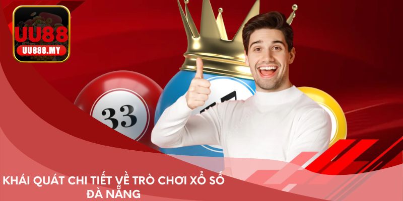 Khái quát chi tiết về trò chơi xổ số Đà Nẵng