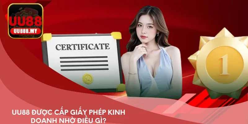UU88 được cấp giấy phép kinh doanh nhờ điều gì?
